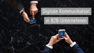 Digitale Kommunikation Digitalisierung in B2B Unternehmen